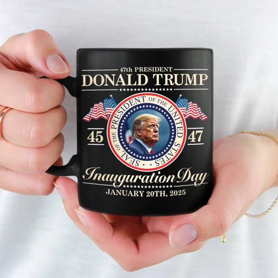 47Th President Donald Trump Inauguration Day January 20Th 2025 Mug Donald Trump Mug