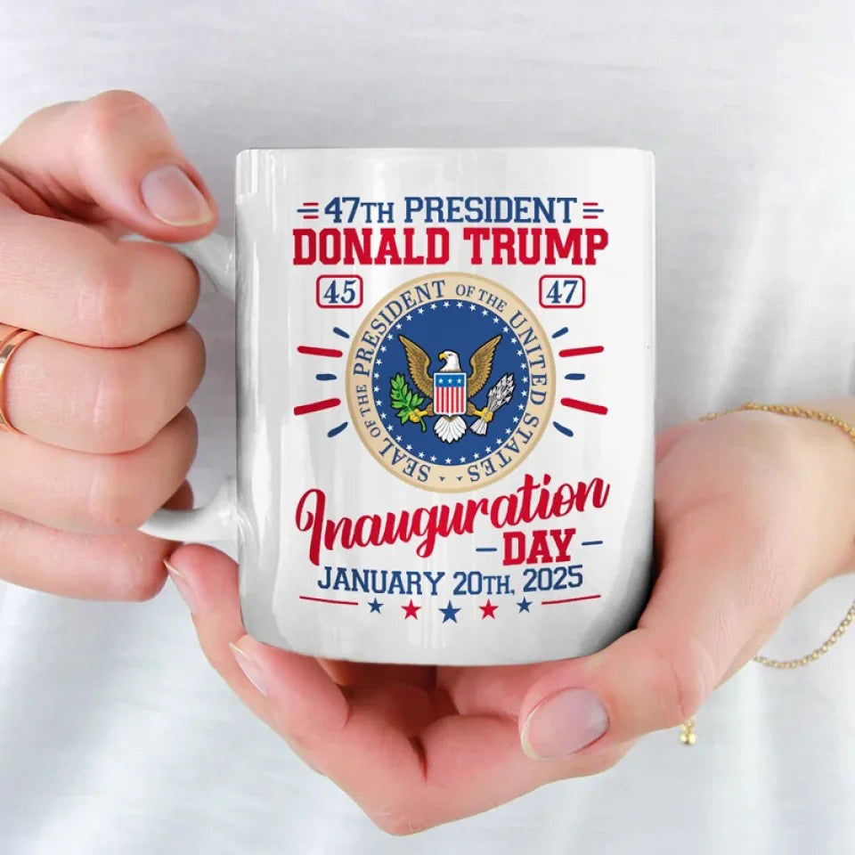 47Th President Donald Trump Inauguration Day January 20Th 2025 Mug MAGA Gifts For Trump Fan